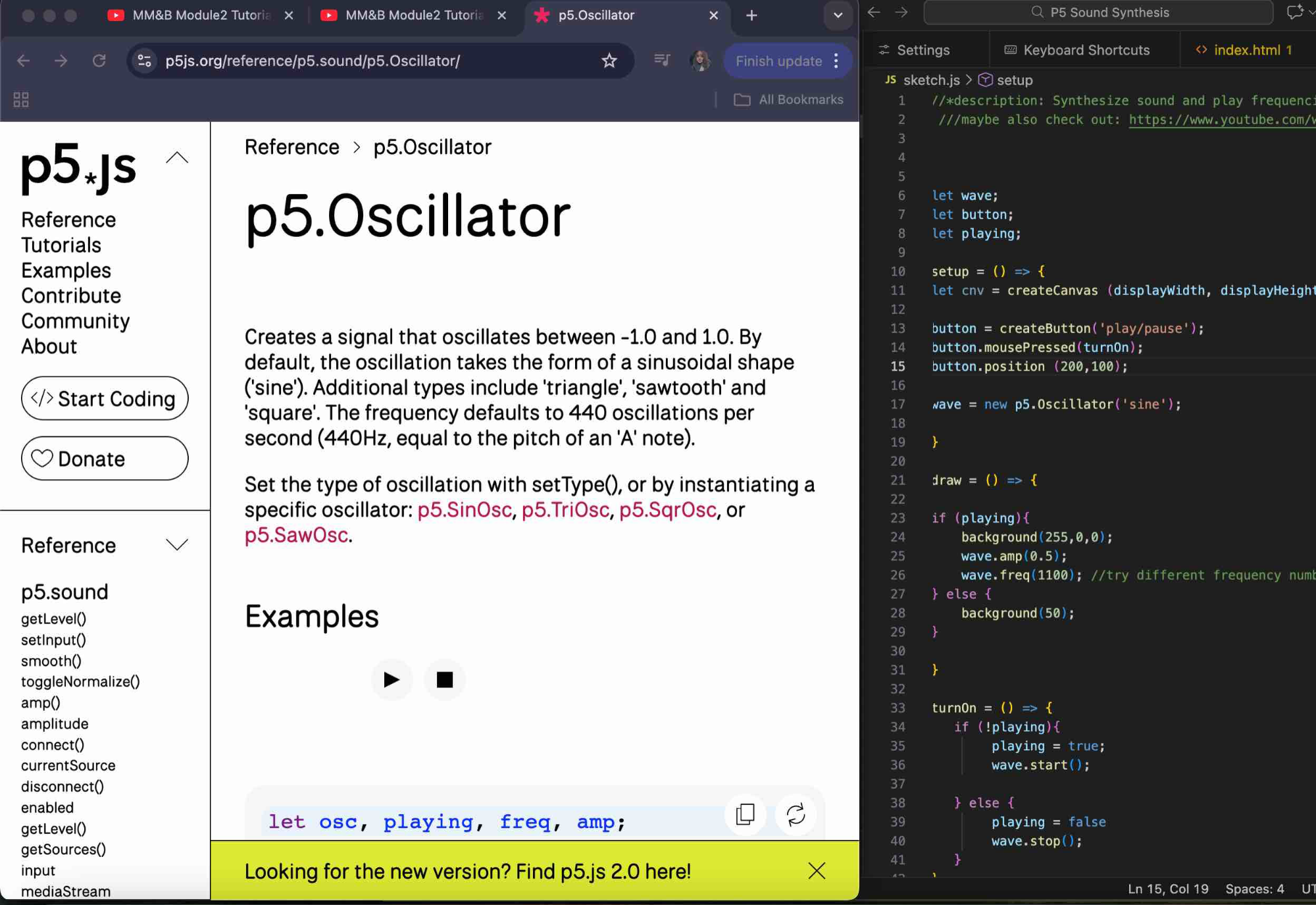 In sketch.js, I checked out p5.Oscillator, as shown in the tutorial, to understand what it is and how I would incorporate it into the p5 sound synthesis code.