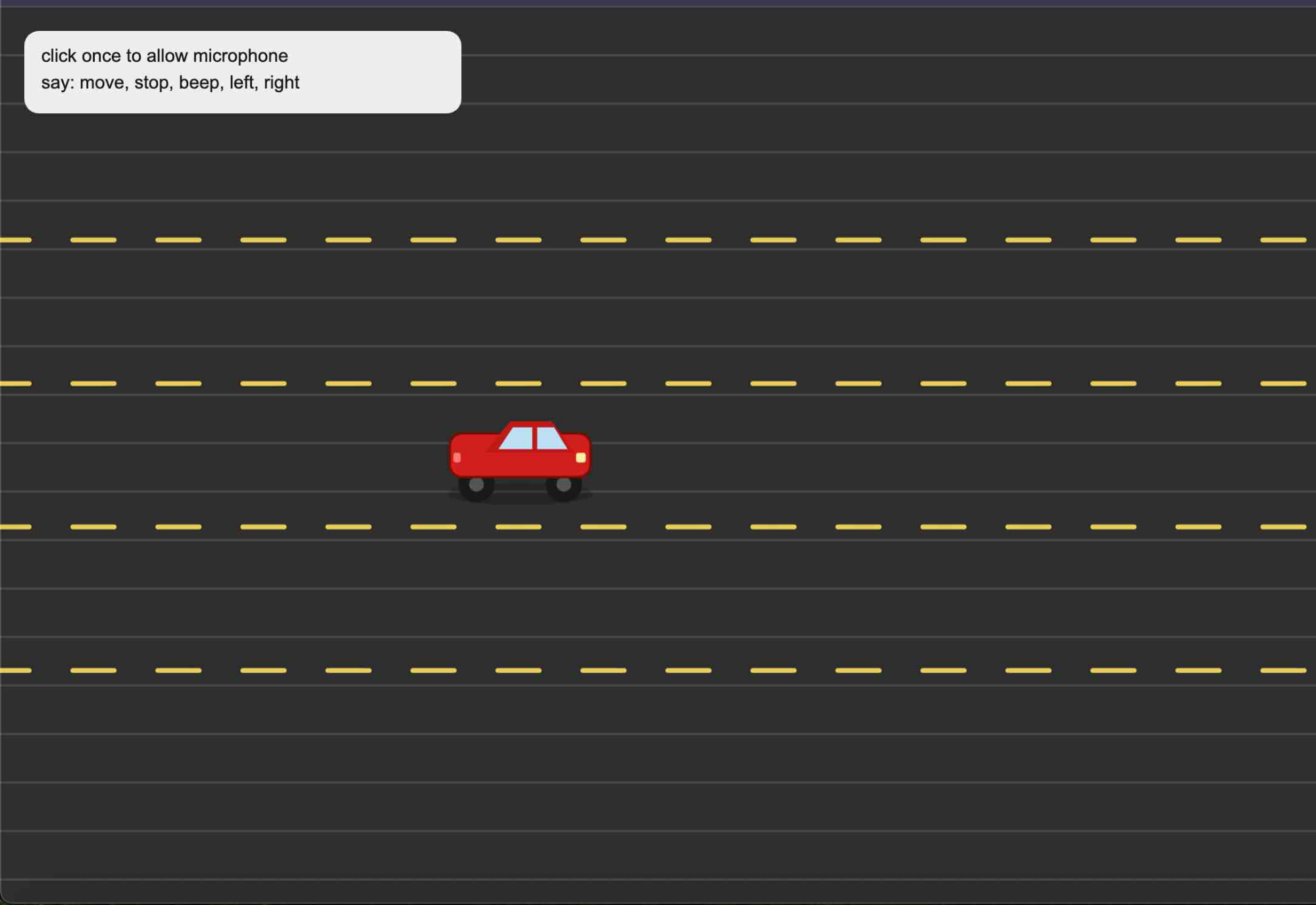 This project uses p5.js together with the browser’s Web Speech API through SpeechRecognition / webkitSpeechRecognition to control a car using spoken commands. Inside setupSpeechRecognition(), I set the recognition to continuous listening with recognition.continuous = true, turned off interim results with recognition.interimResults = false, and set the language to en-US. The spoken input is captured inside the onresult event, where the transcript is converted to lowercase and checked with includes() for phrases like “move,” “stop,” “left,” “right,” and “beep.” Depending on the word detected, the code calls functions like moveCar(), stopCar(), moveLeft(), moveRight(), or beepHorn(). I also used recognition.onend to automatically restart the API so it keeps listening, and recognition.onerror to log any speech-recognition issues. On the p5 side, I used lerp() in updateCar() to make the speed and lane changes feel smoother instead of snapping instantly. The road is drawn with p5 functions like line(), stroke(), and rect(), while the moving dashed lines are animated through a scrolling dashOffset value to create the illusion of driving. The car itself is built from simple p5 shapes like rect(), ellipse(), and beginShape(). I also added sound feedback using p5.Oscillator and p5.Envelope for the horn, so the “beep” command does not just change the visual state but also triggers audio. Finally, mousePressed() is used to unlock browser audio and start speech recognition, and windowResized() keeps the road and car layout responsive.