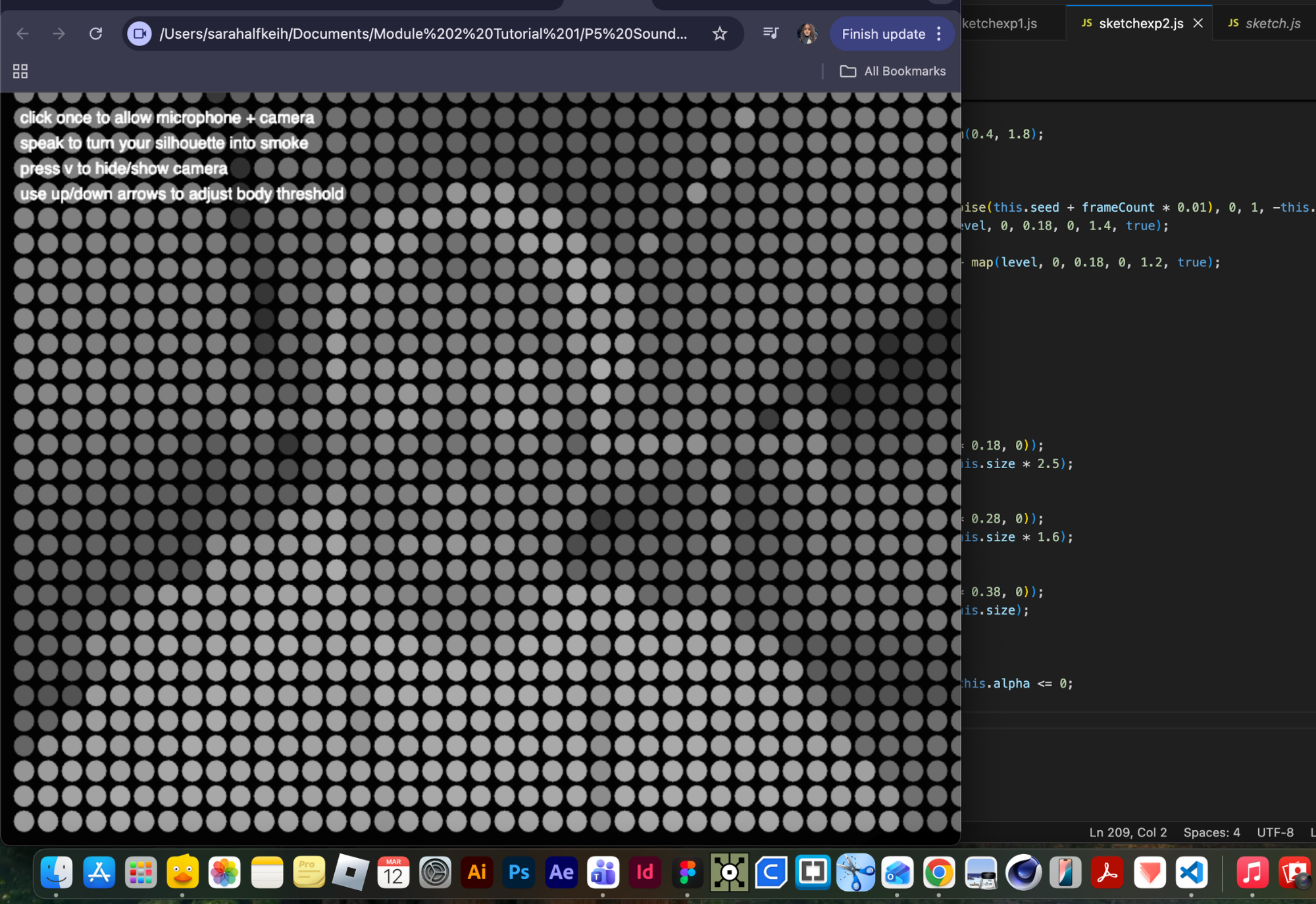 This is a sketch where the camera is distorted into grayscale circles. It then triggers smoky dots based on audio input—low volume creates small dots, while loud volume creates larger dots.